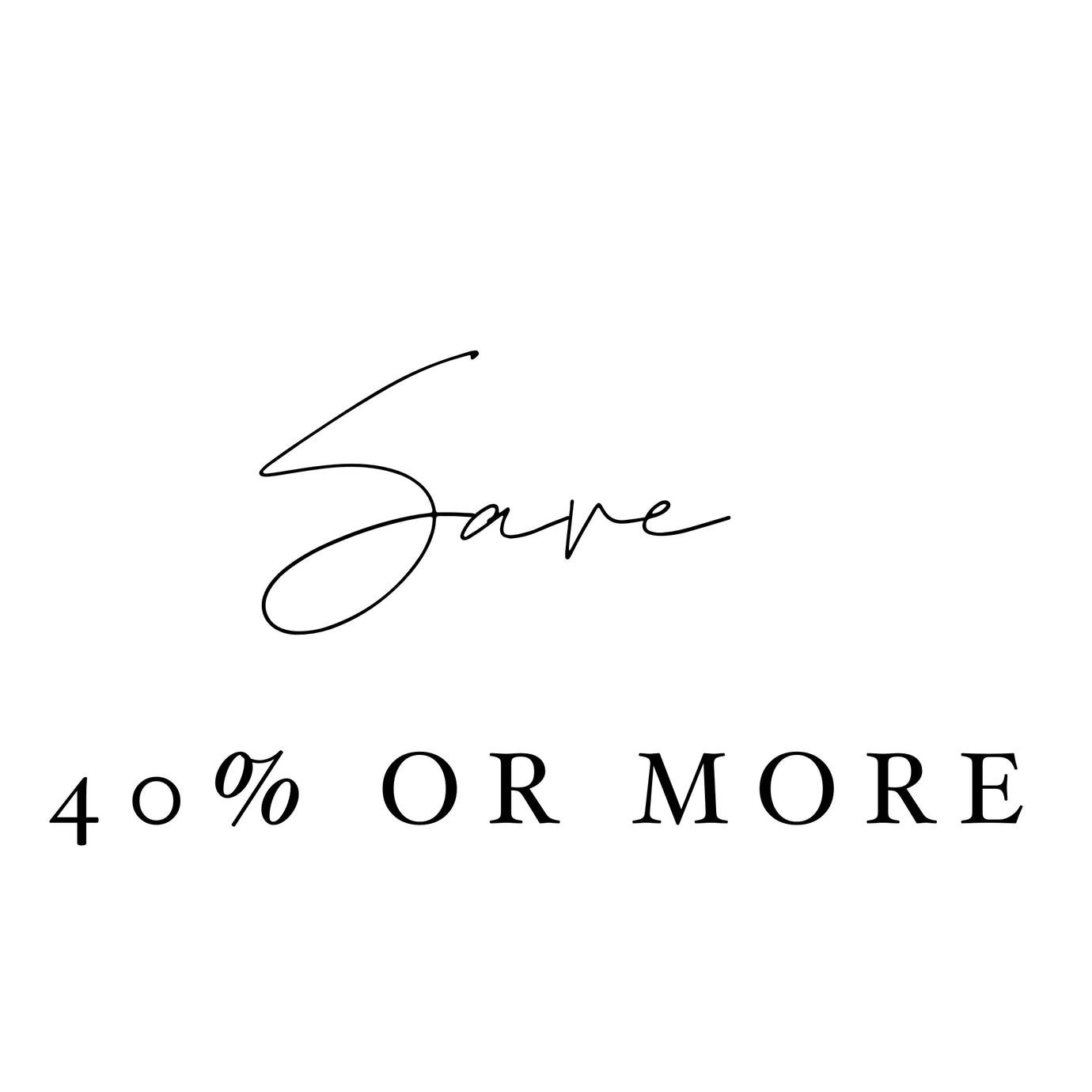 Save 40% or More